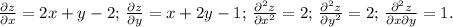 \frac{\partial z}{\partial x}=2x+y-2;\, \frac{\partial z}{\partial y}=x+2y-1;\, \frac{\partial^2 z}{\partial x^2}=2;\, \frac{\partial^2 z}{\partial y^2}=2;\, \frac{\partial^2 z}{\partial x\partial y}=1.