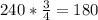 240* \frac{3}{4} =180 \\