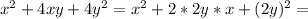 x^2+4xy+4y^2=x^2+2*2y*x+(2y)^2=