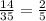 \frac{14}{35} =\frac{2}{5}