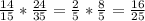 \frac{14}{15}* \frac{24}{35} = \frac{2}{5}* \frac{8}{5} = \frac{16}{25 }