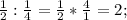 \frac{1}{2}: \frac{1}{4}= \frac{1}{2}* \frac{4}{1} =2;