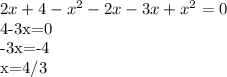 2x+4- x^{2} -2x-3x+ x^{2} =0&#10;&#10;4-3x=0&#10;&#10;-3x=-4&#10;&#10;x=4/3