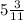 5 \frac{3}{11}