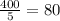 \frac{400}{5} =80