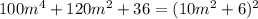 100m^{4}+120m^{2}+36=(10m^{2}+6)^{2}