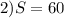 2) S=60