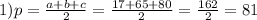 1) p= \frac{a+b+c}{2}= \frac{17+65+80}{2}= \frac{162}{2}=81