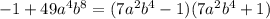 -1+49a^4b^8=(7a^2b^4-1)(7a^2b^4+1)