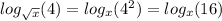 log_{ \sqrt{x} }(4)=log_x(4^2)=log_x(16)