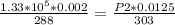 \frac{1.33* 10^{5}*0.002 }{288} = \frac{P2*0.0125}{303}