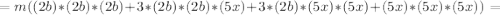 =m((2b)*(2b)*(2b)+3*(2b)*(2b)*(5x)+3*(2b)*(5x)*(5x)+(5x)*(5x)*(5x))=