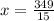 x= \frac{349}{15}