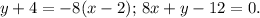 y+4=-8(x-2);\, 8x+y-12=0.