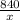 \frac{840}{x}