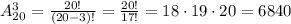 A_{20}^3=\frac{20!}{(20-3)!}=\frac{20!}{17!}=18\cdot19\cdot20=6840