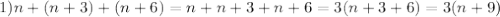 1)n+(n+3)+(n+6)=n+n+3+n+6=3(n+3+6)=3(n+9)