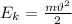 E_k= \frac{m\vartheta^2}{2}