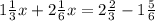 1 \frac{1}{3}x+2 \frac{1}{6}x =2 \frac{2}{3}- 1 \frac{5}{6}