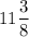 \displaystyle11\frac{3}{8}