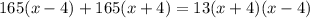 165(x-4)+165(x+4)=13(x+4)(x-4)