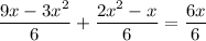 \displaystyle {\frac{9x-3x^{2} }{6}+\frac{2x^{2} -x}{6} =\frac{6x}{6} }