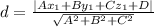 d= \frac{|Ax_1+By_1+Cz_1+D|}{ \sqrt{A^2+B^2+C^2} }