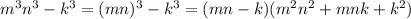 m^3n^3-k^3=(mn)^3-k^3=(mn-k)(m^2n^2+mnk+k^2)