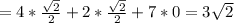 =4*\frac{\sqrt2}{2}+2*\frac{\sqrt2}{2}+7*0=3\sqrt2