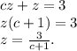 cz + z = 3 \\ z(c + 1) = 3 \\ z = \frac{3}{c + 1} .