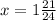 x=1\frac{21}{24}