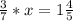 \frac{3}{7}*x= 1\frac{4}{5}