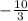 - \frac{10}{3}