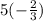 5 (-\frac{2}{3} )