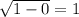 \sqrt{1-0} = 1