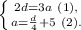 \left \{ {{2d=3a\ (1),} \atop {a=\frac{d}{4}+5\ (2).}} \right.