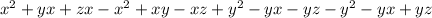 x^{2} +yx+zx- x^{2} +xy-xz+ y^{2}-yx-yz- y^{2}-yx+yz