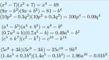 Запишите произведения в виде многочлена (x^2-7)(x^2+7) (9x-b^2)(9x+b^2) (10p^2-0,3q^2)(10p^2+0,3q^2)