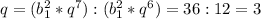 q=(b^2_1*q^7):(b^2_1*q^6)=36:12=3