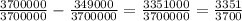 \frac{3700000}{3700000} - \frac{349000}{3700000} = \frac{3351000}{3700000} = \frac{3351}{3700}