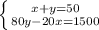 \left \{ {x + y = 50} \atop {80y - 20x = 1500}} \right.