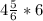 4 \frac{5}{6} * 6