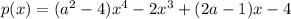 p(x)=(a^2-4)x^4-2x^3+(2a-1)x-4