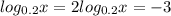 log_{0.2}x=2 &#10; log_{0.2}x=-3