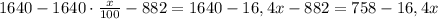 1640-1640\cdot \frac{x}{100}-882=1640-16,4x-882=758-16,4x