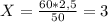 X= \frac{60*2,5}{50} =3