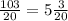 \frac{103}{20}= 5 \frac{3}{20}