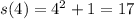 s(4)=4^2+1=17