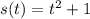 s(t)=t^2+1