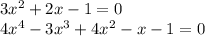 3x^{2}+2x-1=0\\&#10;4x^{4}-3x^{3}+4x^{2}-x-1=0